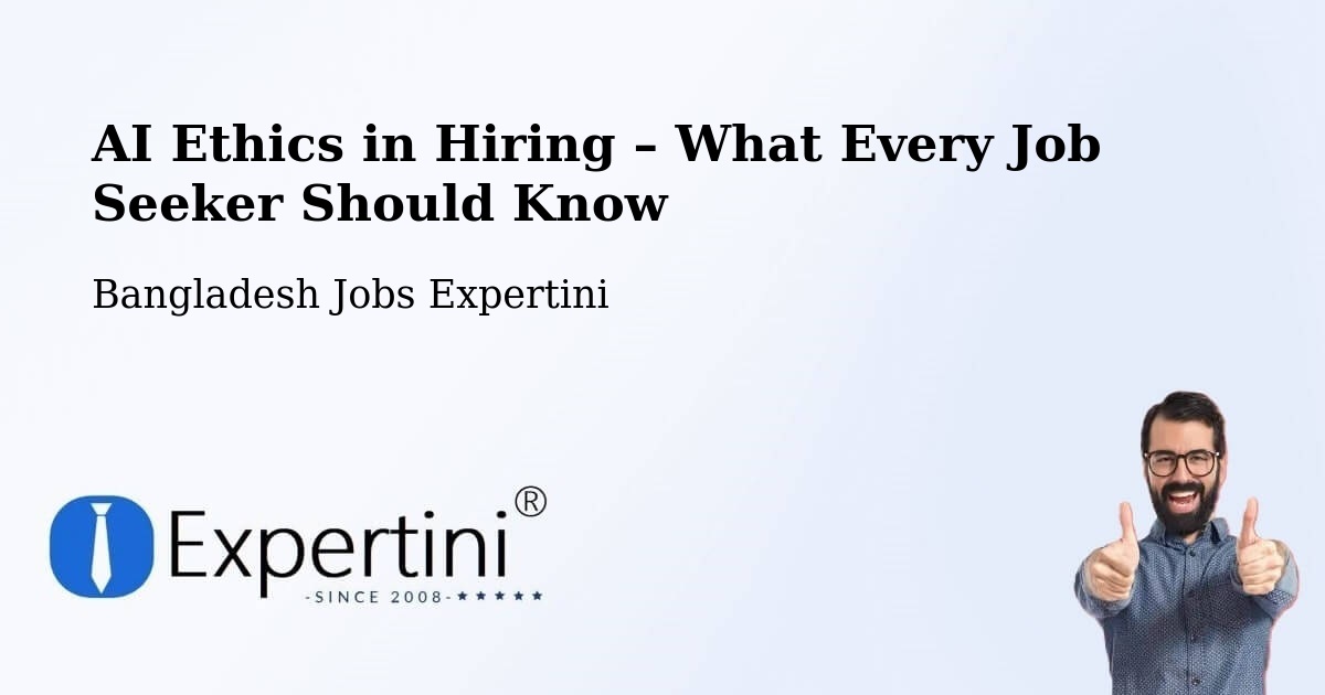 AI Ethics in Recruitment & Hiring – Barguna - Barguna, Bangladesh Jobs Expertini