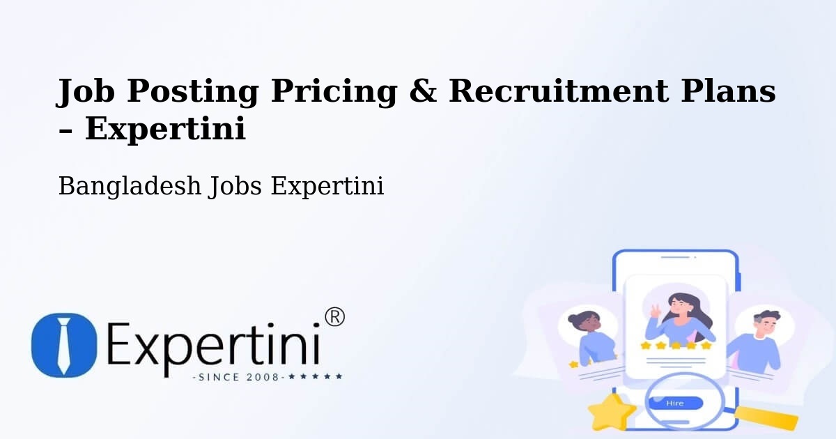 Job Posting Pricing & Recruitment Plans – Barguna - Barguna, Bangladesh Jobs Expertini